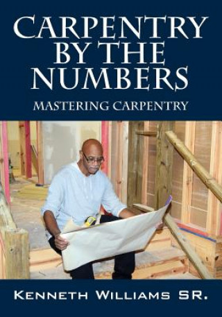 Kniha Carpentry by the Numbers Kenneth Williams Sr