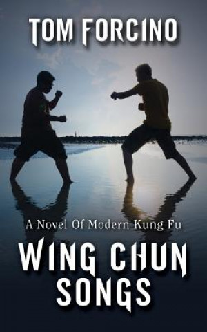 Knjiga Wing Chun Songs Tom Forcino