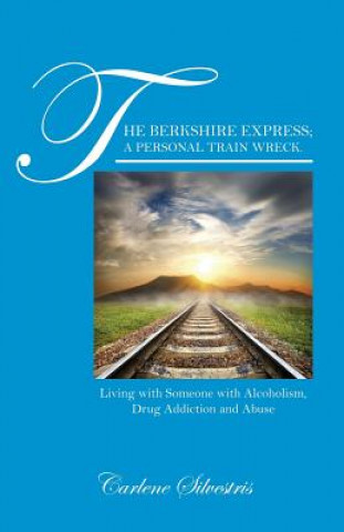 Книга Berkshire Express; A Personal Train Wreck. Carlene Silvestris