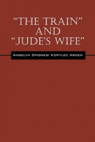 Kniha "The Train" and "Jude's Wife" Angelyn Spignesi Kopylec Arden