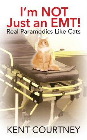 Carte I'm NOT Just an EMT! Real Paramedics Like Cats Kent Courtney