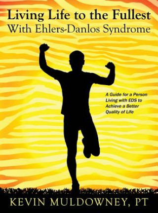Könyv Living Life to the Fullest with Ehlers-Danlos Syndrome Pt Kevin Muldowney