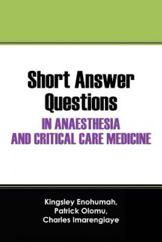 Könyv Short Answer Questions In Anaesthesia And Critical Care Medicine Kingsley Enohumah