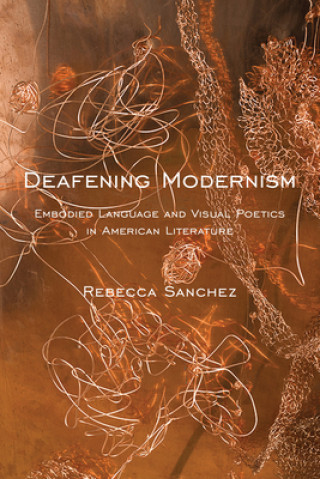 Kniha Deafening Modernism Rebecca Sanchez