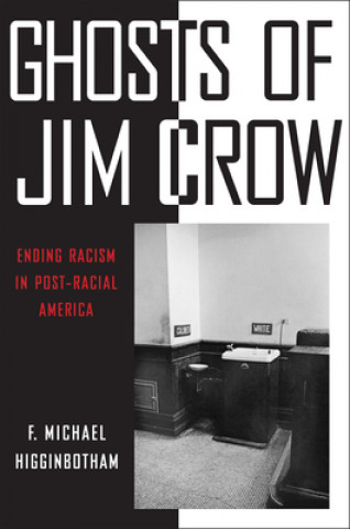 Könyv Ghosts of Jim Crow F Michael Higginbotham