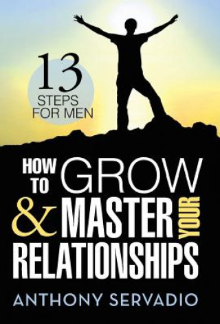 Książka How to Grow and Master Your Relationships Anthony Servadio