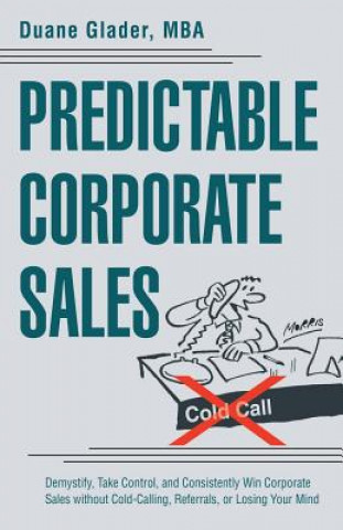 Kniha Predictable Corporate Sales Mba Duane Glader