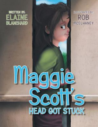 Könyv Maggie Scott's Head Got Stuck Elaine Blanchard