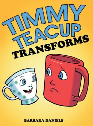 Kniha Timmy Teacup Transforms Barbara Daniels