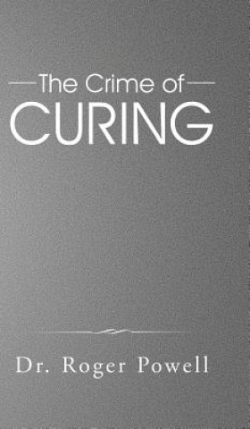 Livre Crime of Curing Dr Roger Powell