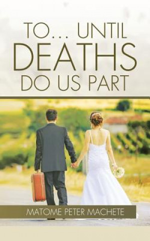 Buch To... Until Deaths Do Us Part Matome Peter Machete