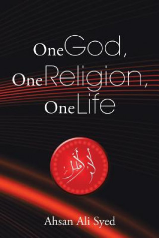 Kniha One God, One Religion, One Life Ahsan Ali Syed