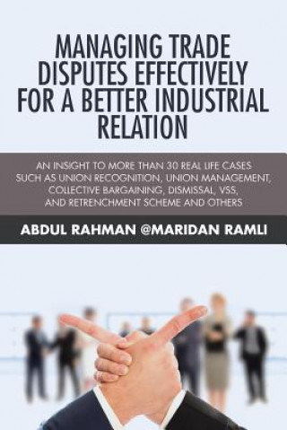 Carte Managing Trade Disputes Effectively for a Better Industrial Relation Abdul Rahman @Maridan Ramli