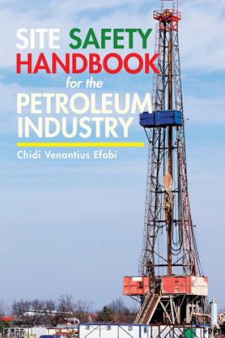 Carte Site Safety Handbook for the Petroleum Industry Chidi Venantius Efobi