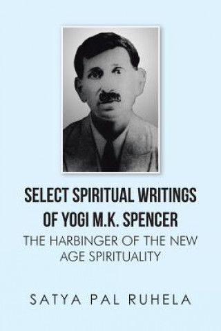 Book Select Spiritual Writings of Yogi M.K. Spencer Satya Pal Ruhela