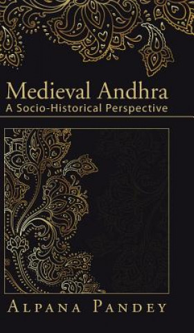 Kniha Medieval Andhra Alpana Pandey