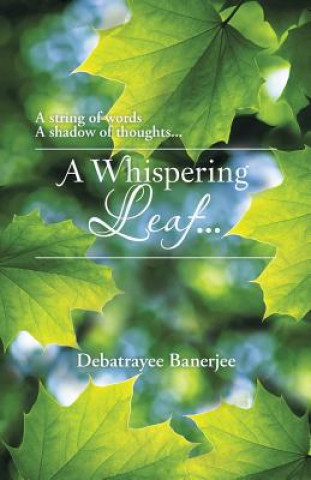 Kniha Whispering Leaf. . . Debatrayee Banerjee