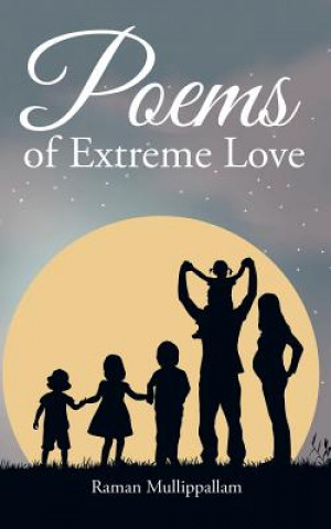 Carte Poems of Extreme Love Raman Mullippallam