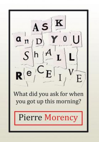 Kniha Ask and You Shall Receive Pierre Morency