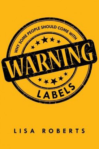 Książka Why Some People Should Come With Warning Labels Roberts