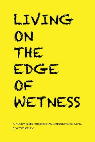 Книга Living on the Edge of Wetness Jim Jk Kelly