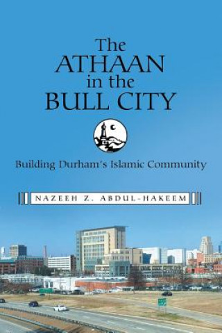 Libro Athaan in the Bull City Nazeeh Z Abdul-Hakeem