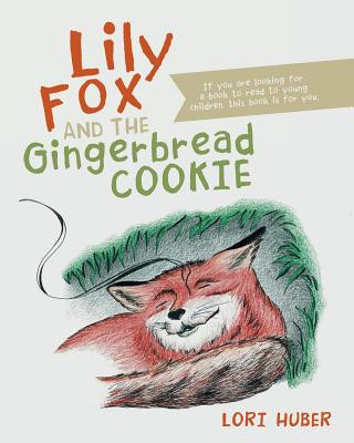 Kniha Lily Fox and the Gingerbread Cookie Lori Huber