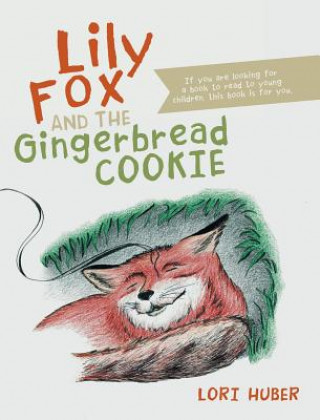 Könyv Lily Fox and the Gingerbread Cookie Lori Huber