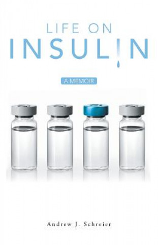 Buch Life on Insulin Andrew J Schreier