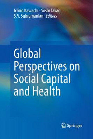 Könyv Global Perspectives on Social Capital and Health Ichiro Kawachi