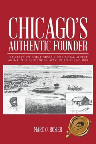 Kniha Chicago's Authentic Founder Marc O Rosier