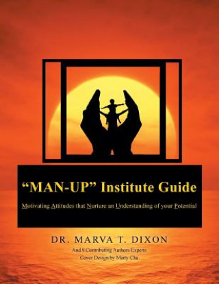 Kniha Man-Up Institute Guide Dr Marva T Dixon