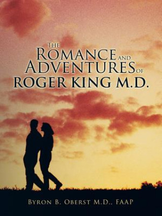 Carte Romance and Adventures of Roger King M.D. Faap Byron B Oberst M D
