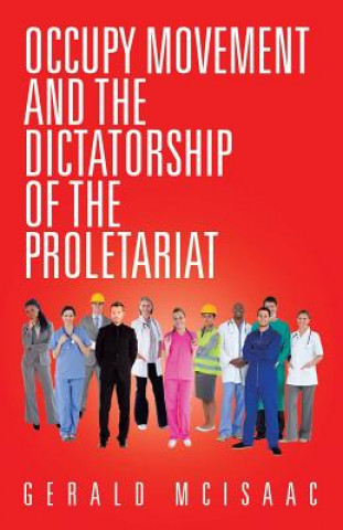 Könyv Occupy Movement and the Dictatorship of the Proletariat Gerald McIsaac