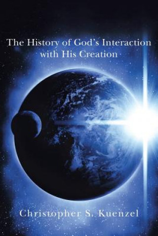 Carte History of God's Interaction with His Creation Christopher S Kuenzel