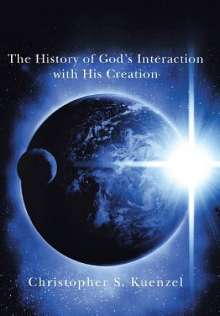 Carte History of God's Interaction with His Creation Christopher S Kuenzel