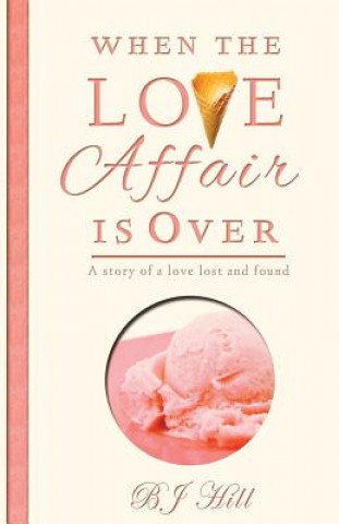 Livre When the Love Affair is Over Bj Hill