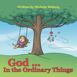 Kniha God ... In the Ordinary Things Michele Moberg