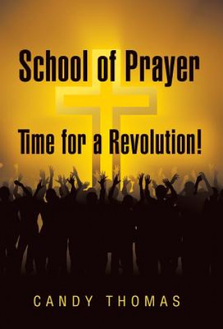 Könyv School of Prayer-Time for a Revolution! Candy Thomas