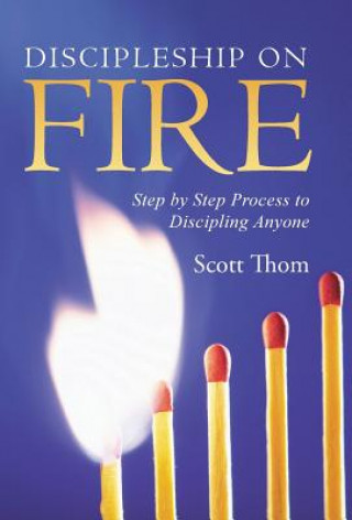 Knjiga Discipleship on Fire Scott Thom