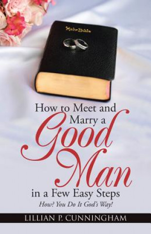 Knjiga How to Meet and Marry a Good Man in a Few Easy Steps Lillian P Cunningham