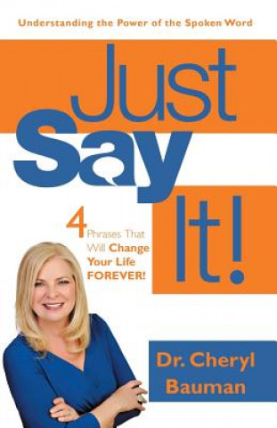 Libro Just Say It! Dr Cheryl Bauman