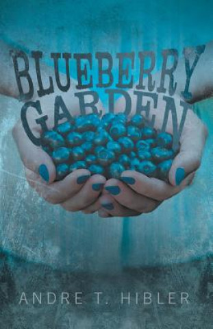 Книга Blueberry Garden Andre T Hibler