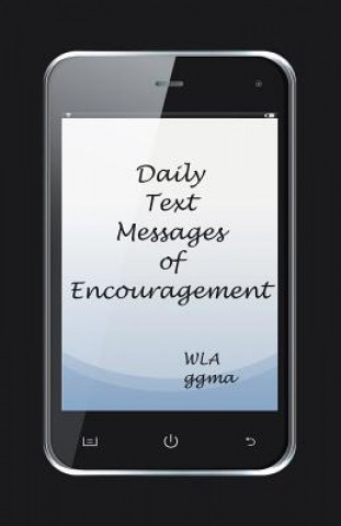 Книга Daily Text Messages of Encouragement Wla Ggma