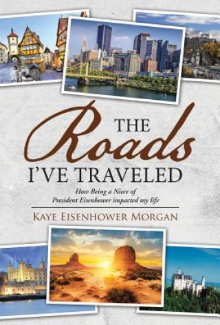 Knjiga Roads I've Traveled Kaye Eisenhower Morgan