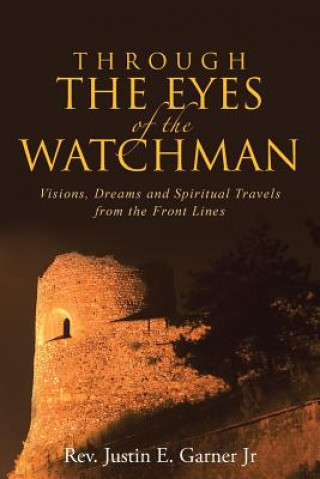 Carte Through The Eyes of the Watchman Rev Justin E Garner Jr