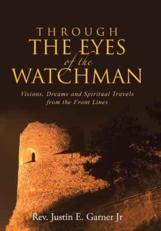 Carte Through The Eyes of the Watchman Rev Justin E Garner Jr