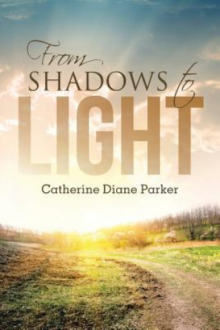 Book From Shadows to Light Catherine Diane Parker