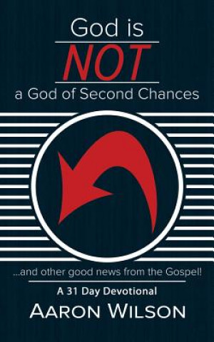 Kniha God Is Not a God of Second Chances AARON WILSON