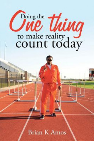Книга Doing the One thing to make reality count today Brian K Amos